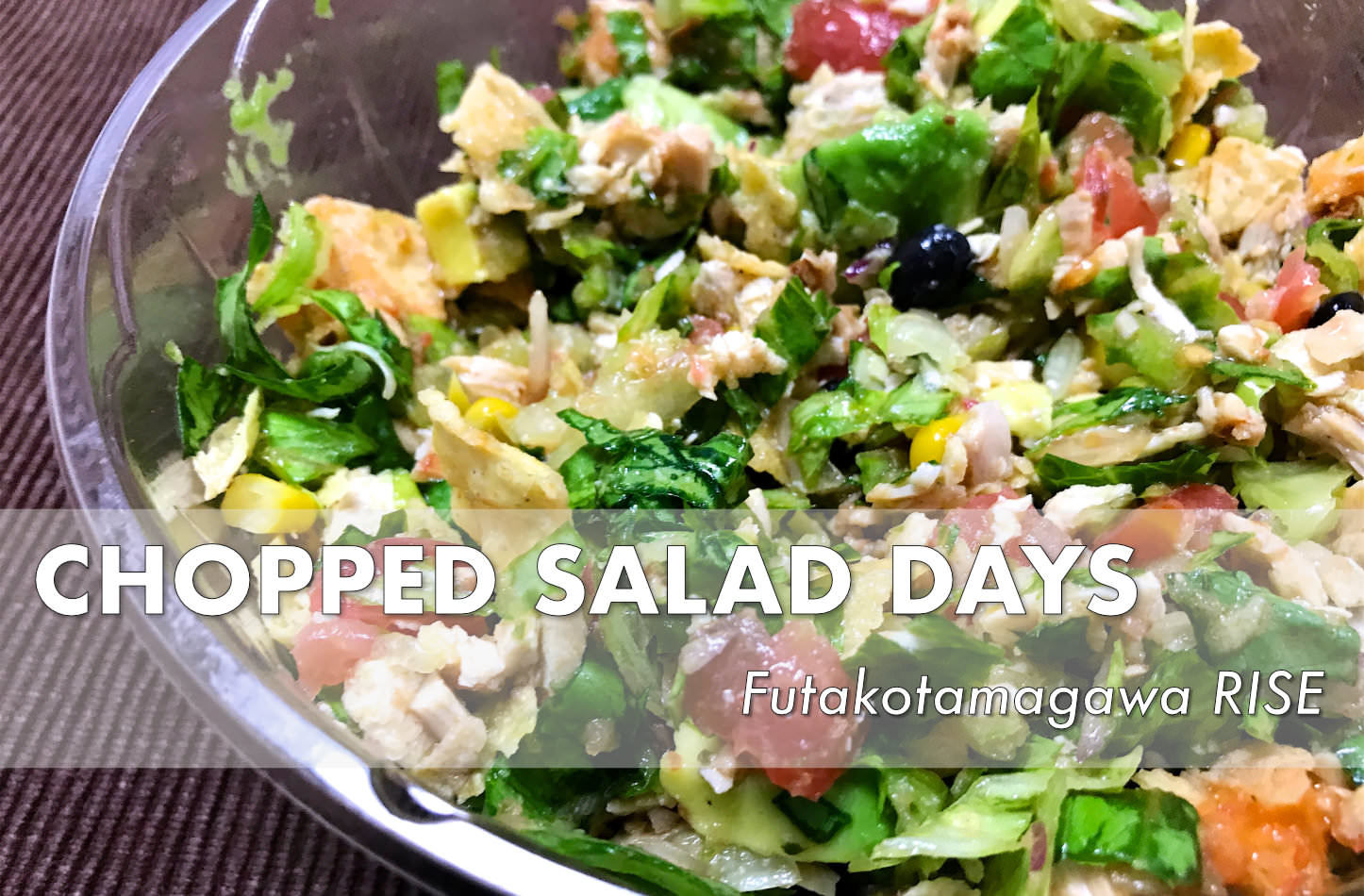Chopped Salad Days Rise Futakotamagawa